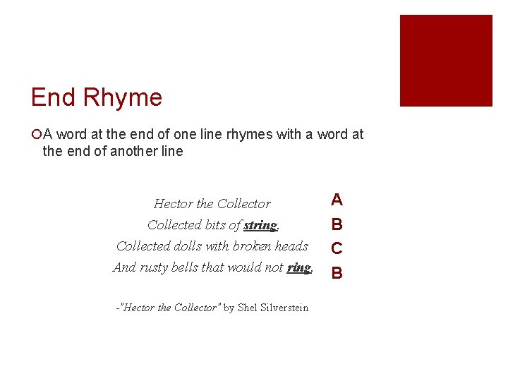 End Rhyme ¡A word at the end of one line rhymes with a word