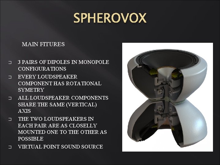 SPHEROVOX MAIN FITURES � � � 3 PAIRS OF DIPOLES IN MONOPOLE CONFIGURATIONS EVERY SPHEROVOX MAIN FITURES � � � 3 PAIRS OF DIPOLES IN MONOPOLE CONFIGURATIONS EVERY