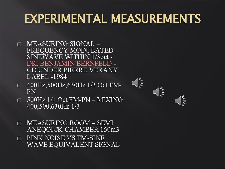 EXPERIMENTAL MEASUREMENTS � � � MEASURING SIGNAL – FREQUENCY MODULATED SINEWAVE WITHIN 1/3 oct EXPERIMENTAL MEASUREMENTS � � � MEASURING SIGNAL – FREQUENCY MODULATED SINEWAVE WITHIN 1/3 oct