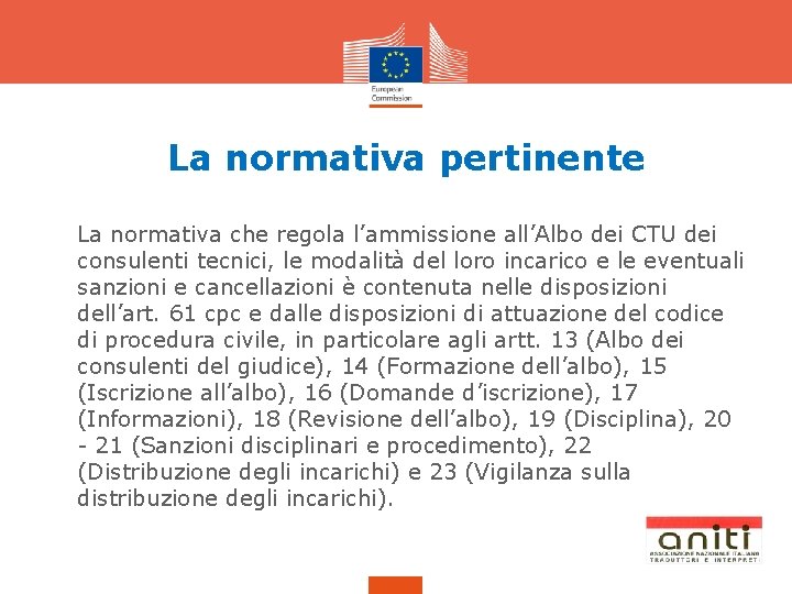 La normativa pertinente • La normativa che regola l’ammissione all’Albo dei CTU dei consulenti