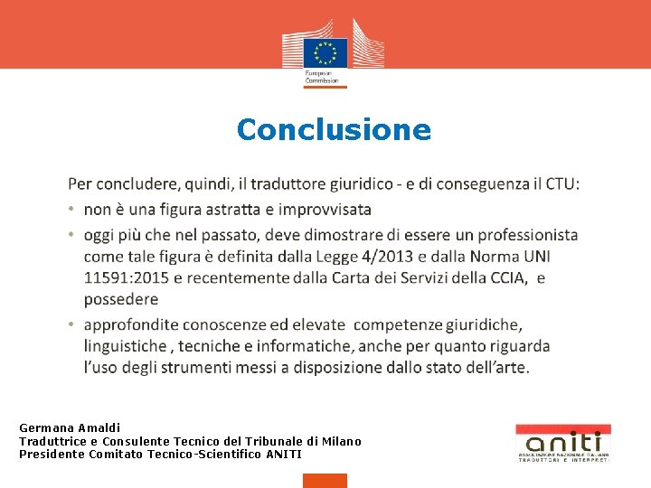 Conclusione Germana Amaldi Traduttrice e Consulente Tecnico del Tribunale di Milano Presidente Comitato Tecnico-Scientifico