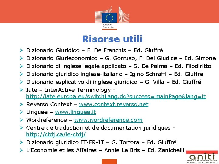 Risorse utili Ø Ø Ø Dizionario Giuridico – F. De Franchis – Ed. Giuffré