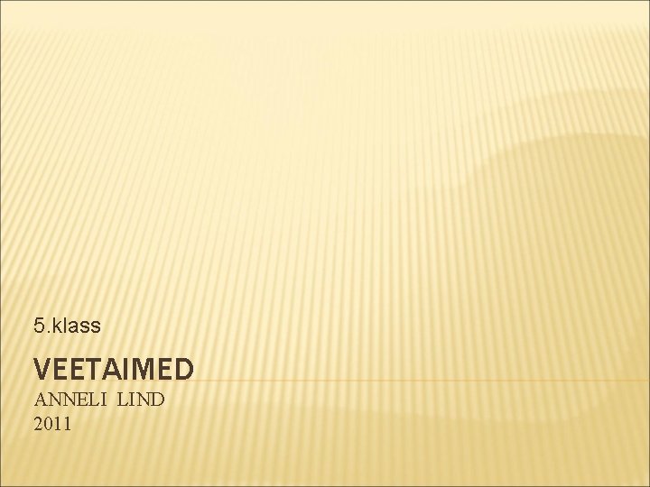 5. klass VEETAIMED ANNELI LIND 2011 