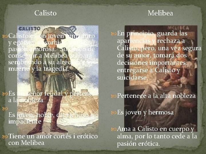Calisto Melibea Calisto es un joven inmaduro En principio, guarda las Es un señor Calisto Melibea Calisto es un joven inmaduro En principio, guarda las Es un señor
