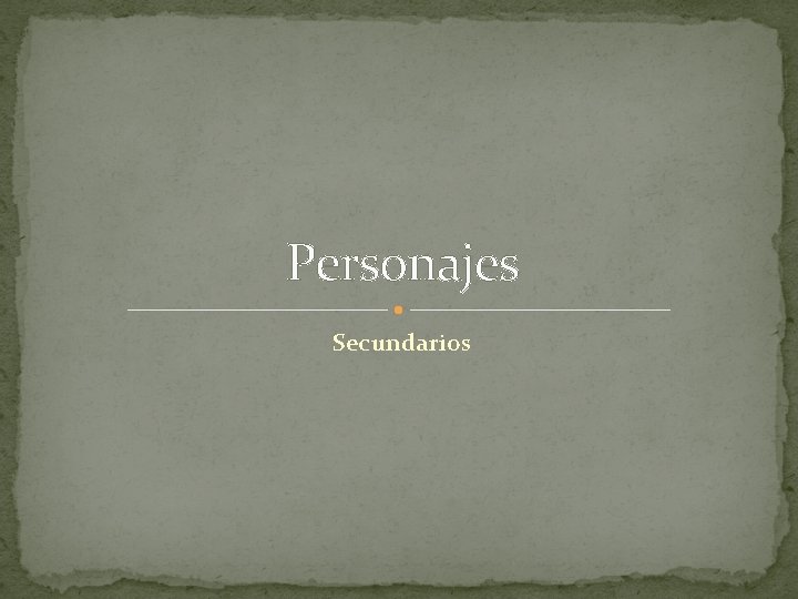 Personajes Secundarios Personajes Secundarios