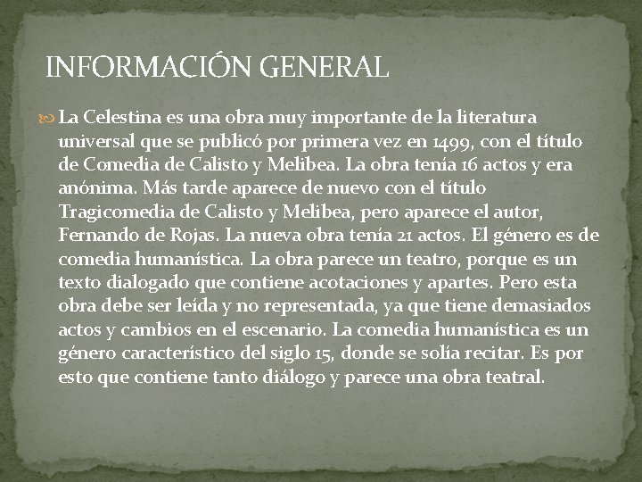 INFORMACIÓN GENERAL La Celestina es una obra muy importante de la literatura universal que INFORMACIÓN GENERAL La Celestina es una obra muy importante de la literatura universal que
