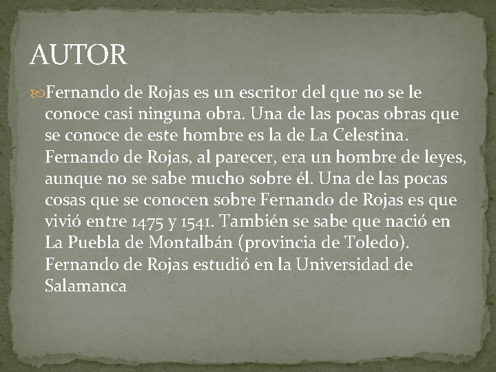 AUTOR Fernando de Rojas es un escritor del que no se le conoce casi AUTOR Fernando de Rojas es un escritor del que no se le conoce casi