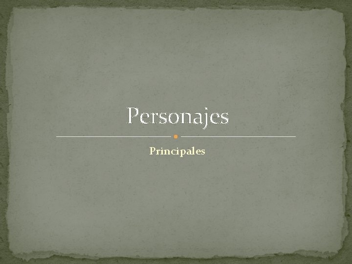 Personajes Principales Personajes Principales