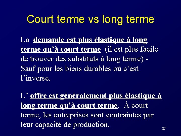 Court terme vs long terme La demande est plus élastique à long terme qu’à