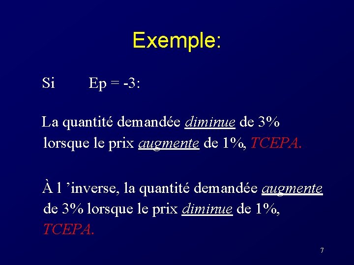 Exemple: Si Ep = -3: La quantité demandée diminue de 3% lorsque le prix