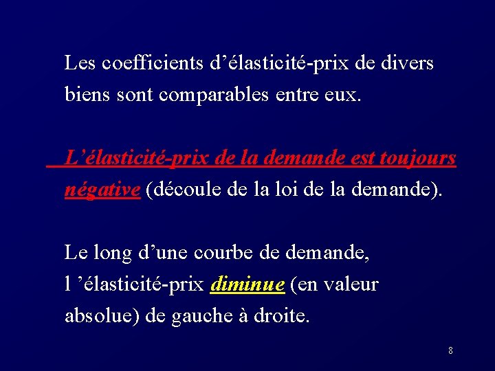 Les coefficients d’élasticité-prix de divers biens sont comparables entre eux. L’élasticité-prix de la demande