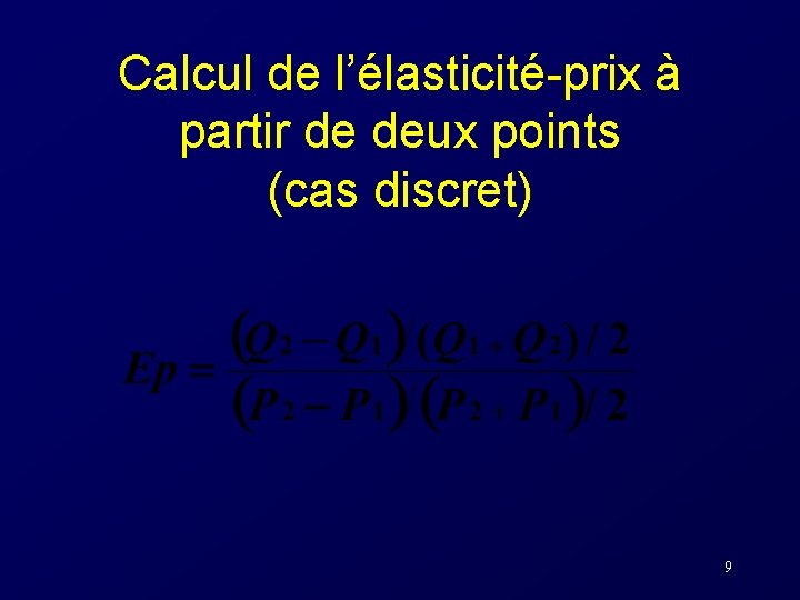 Calcul de l’élasticité-prix à partir de deux points (cas discret) 9 