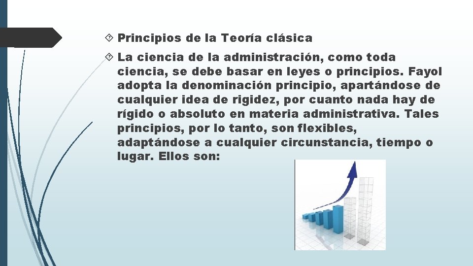  Principios de la Teoría clásica La ciencia de la administración, como toda ciencia,