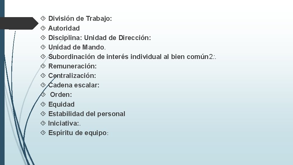  División de Trabajo: Autoridad Disciplina: Unidad de Dirección: Unidad de Mando. Subordinación de
