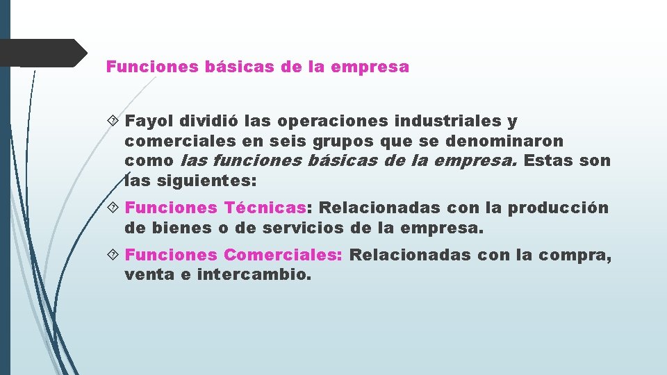 Funciones básicas de la empresa Fayol dividió las operaciones industriales y comerciales en seis