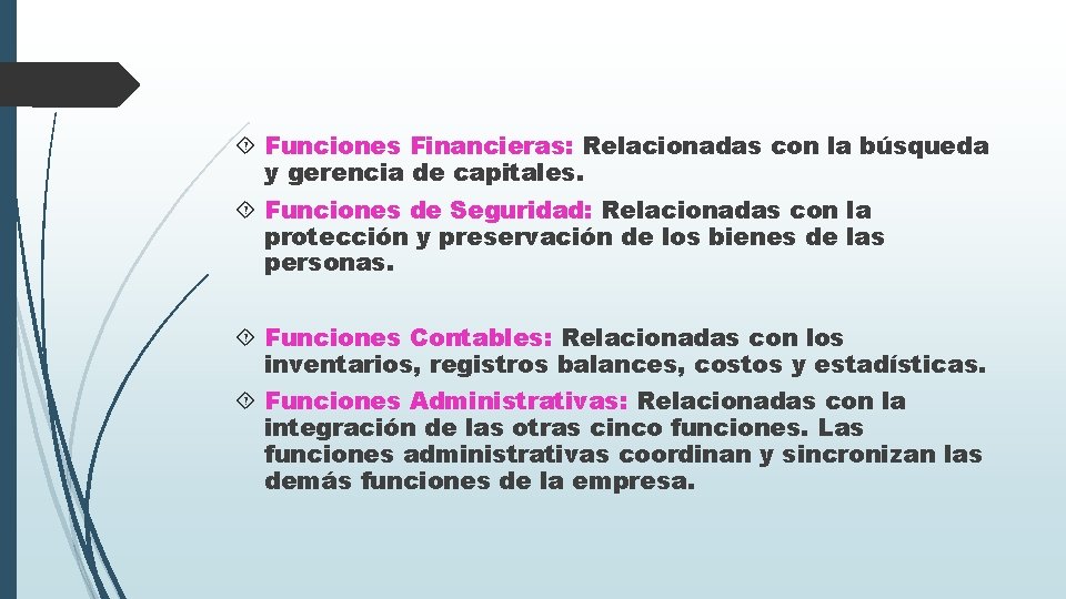  Funciones Financieras: Relacionadas con la búsqueda y gerencia de capitales. Funciones de Seguridad: