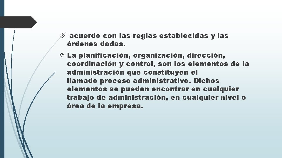  acuerdo con las reglas establecidas y las órdenes dadas. La planificación, organización, dirección,