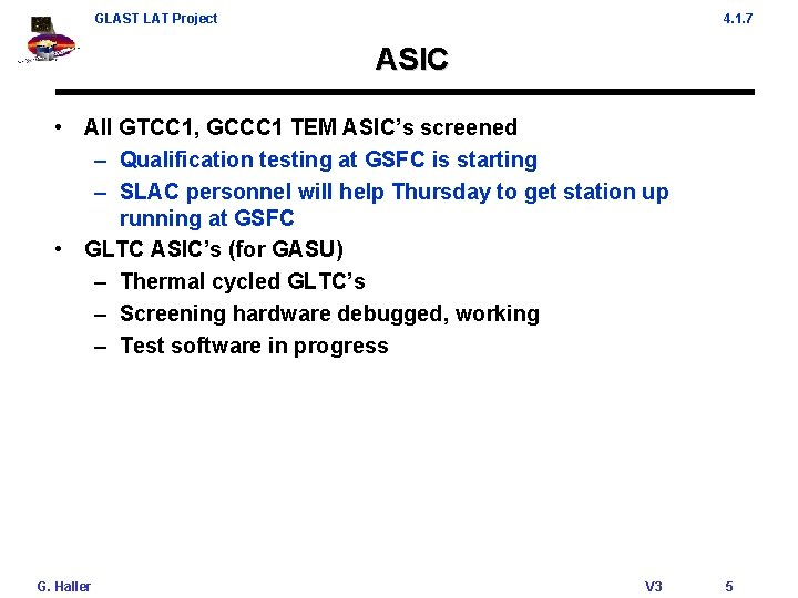 GLAST LAT Project 4. 1. 7 ASIC • All GTCC 1, GCCC 1 TEM