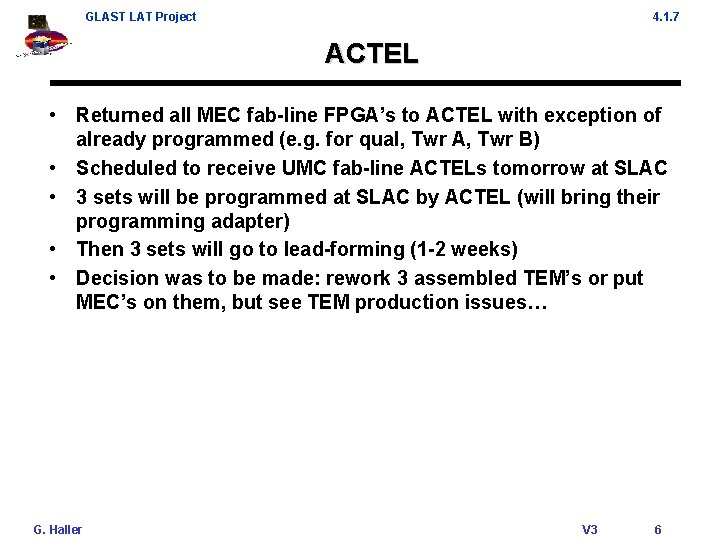 GLAST LAT Project 4. 1. 7 ACTEL • Returned all MEC fab-line FPGA’s to