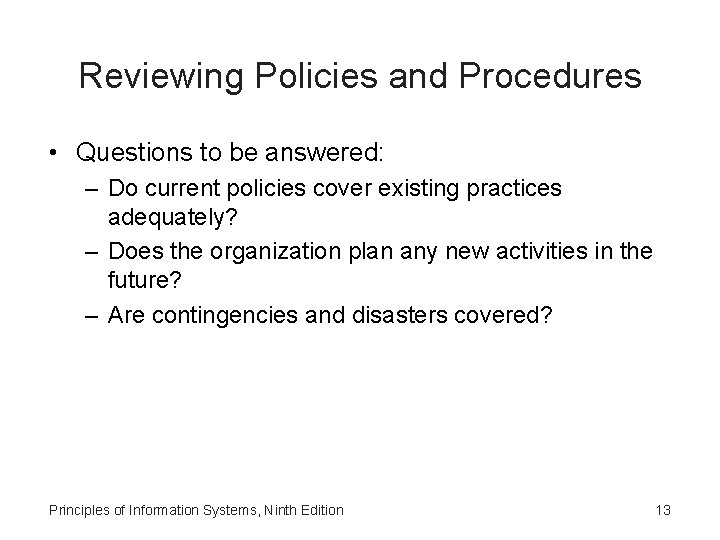 Reviewing Policies and Procedures • Questions to be answered: – Do current policies cover Reviewing Policies and Procedures • Questions to be answered: – Do current policies cover