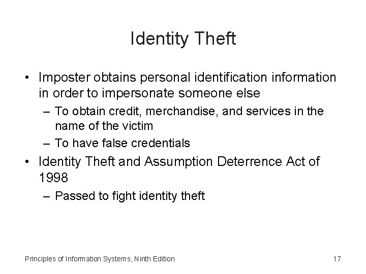 Identity Theft • Imposter obtains personal identification information in order to impersonate someone else Identity Theft • Imposter obtains personal identification information in order to impersonate someone else