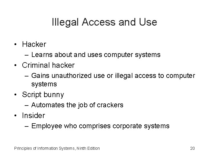 Illegal Access and Use • Hacker – Learns about and uses computer systems • Illegal Access and Use • Hacker – Learns about and uses computer systems •