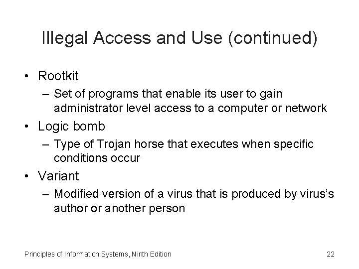 Illegal Access and Use (continued) • Rootkit – Set of programs that enable its Illegal Access and Use (continued) • Rootkit – Set of programs that enable its