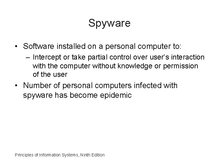 Spyware • Software installed on a personal computer to: – Intercept or take partial Spyware • Software installed on a personal computer to: – Intercept or take partial