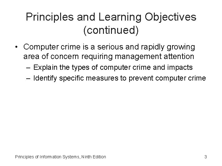 Principles and Learning Objectives (continued) • Computer crime is a serious and rapidly growing Principles and Learning Objectives (continued) • Computer crime is a serious and rapidly growing