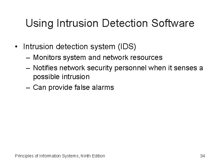 Using Intrusion Detection Software • Intrusion detection system (IDS) – Monitors system and network Using Intrusion Detection Software • Intrusion detection system (IDS) – Monitors system and network