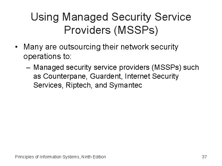 Using Managed Security Service Providers (MSSPs) • Many are outsourcing their network security operations Using Managed Security Service Providers (MSSPs) • Many are outsourcing their network security operations