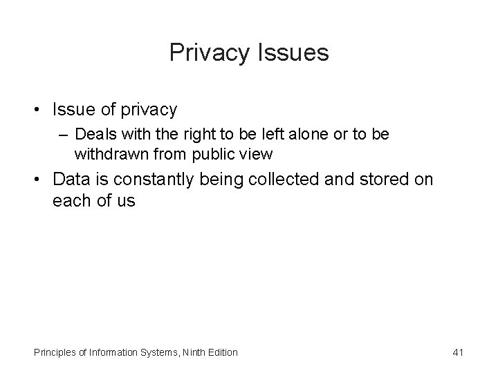 Privacy Issues • Issue of privacy – Deals with the right to be left Privacy Issues • Issue of privacy – Deals with the right to be left