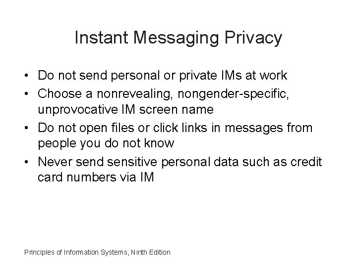 Instant Messaging Privacy • Do not send personal or private IMs at work • Instant Messaging Privacy • Do not send personal or private IMs at work •