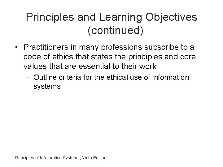 Principles and Learning Objectives (continued) • Practitioners in many professions subscribe to a code Principles and Learning Objectives (continued) • Practitioners in many professions subscribe to a code