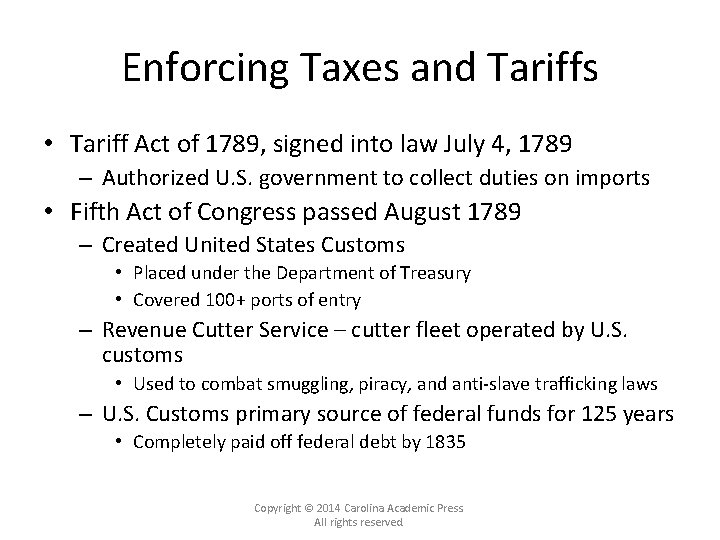 Enforcing Taxes and Tariffs • Tariff Act of 1789, signed into law July 4,