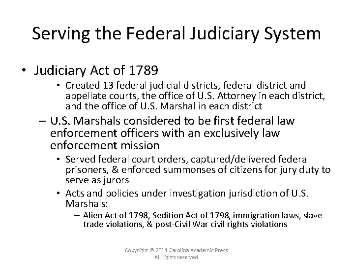 Serving the Federal Judiciary System • Judiciary Act of 1789 • Created 13 federal