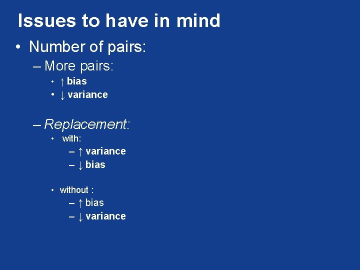 Issues to have in mind • Number of pairs: – More pairs: • ↑