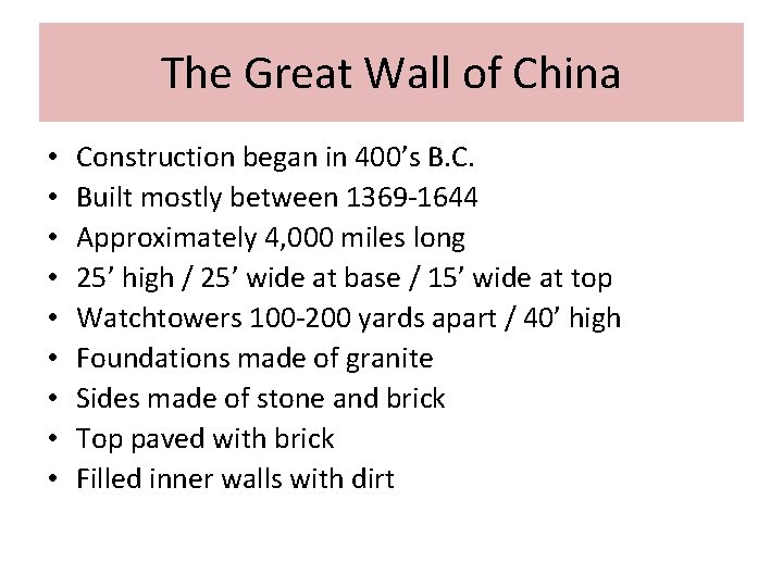 The Great Wall of China • • • Construction began in 400’s B. C.