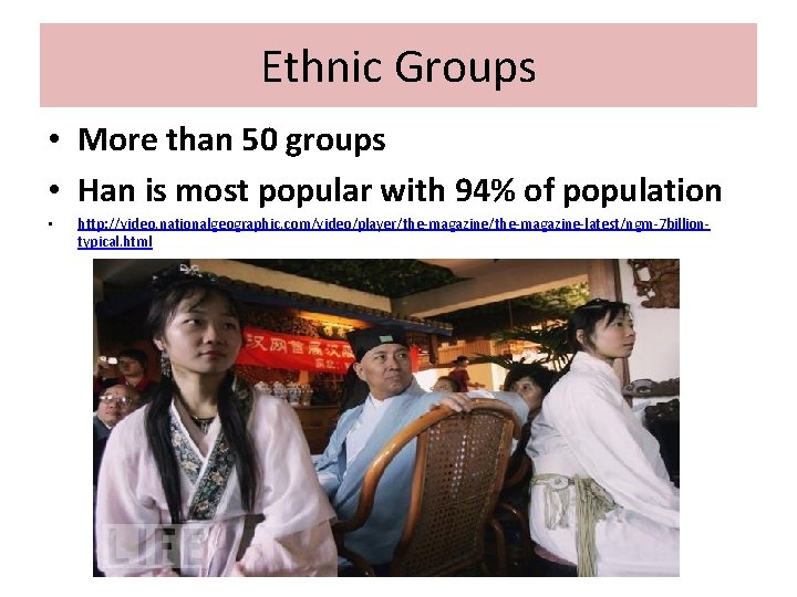Ethnic Groups • More than 50 groups • Han is most popular with 94%