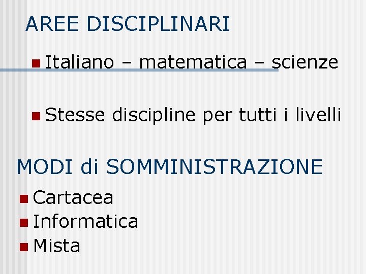AREE DISCIPLINARI n Italiano n Stesse – matematica – scienze discipline per tutti i