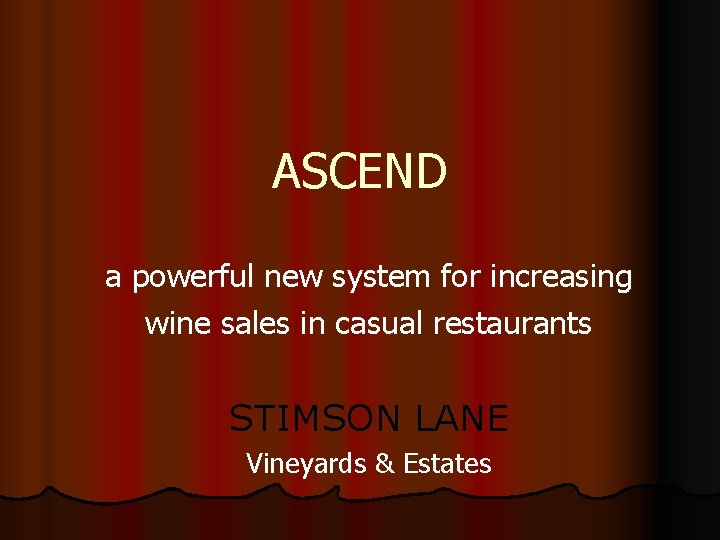 ASCEND a powerful new system for increasing wine sales in casual restaurants STIMSON LANE