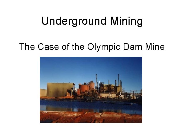 Underground Mining The Case of the Olympic Dam Mine 