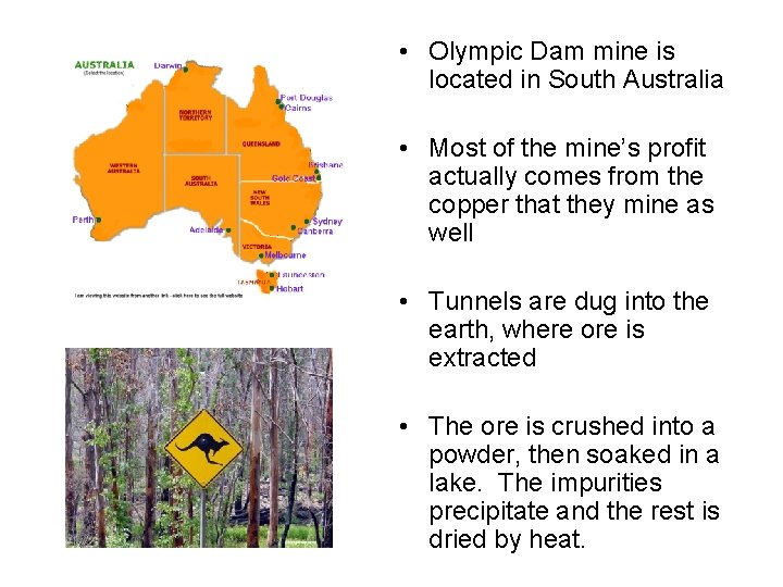  • Olympic Dam mine is located in South Australia • Most of the