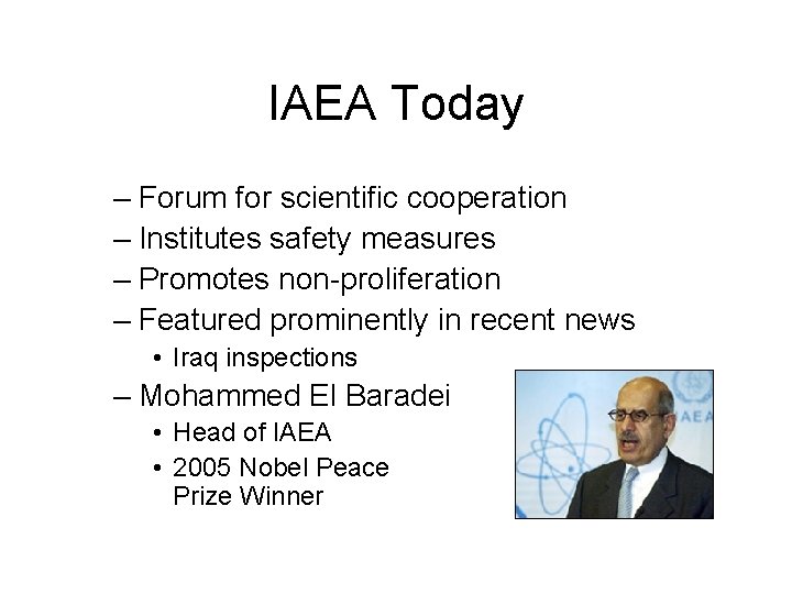 IAEA Today – Forum for scientific cooperation – Institutes safety measures – Promotes non-proliferation