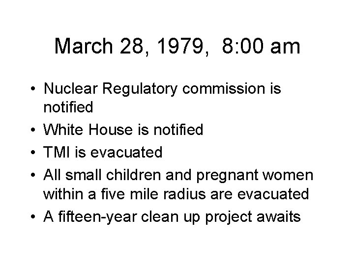 March 28, 1979, 8: 00 am • Nuclear Regulatory commission is notified • White