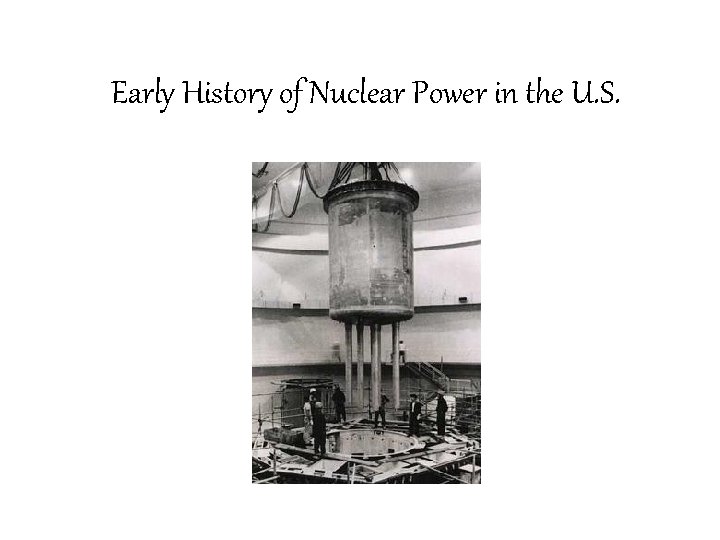 Early History of Nuclear Power in the U. S. 