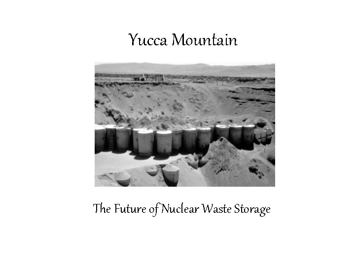 Yucca Mountain The Future of Nuclear Waste Storage 