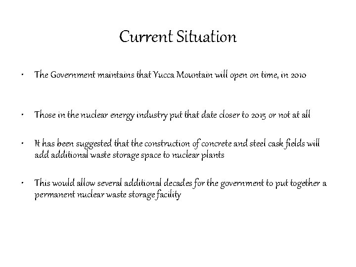 Current Situation • The Government maintains that Yucca Mountain will open on time, in