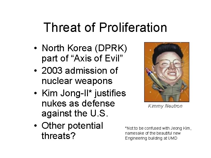 Threat of Proliferation • North Korea (DPRK) part of “Axis of Evil” • 2003