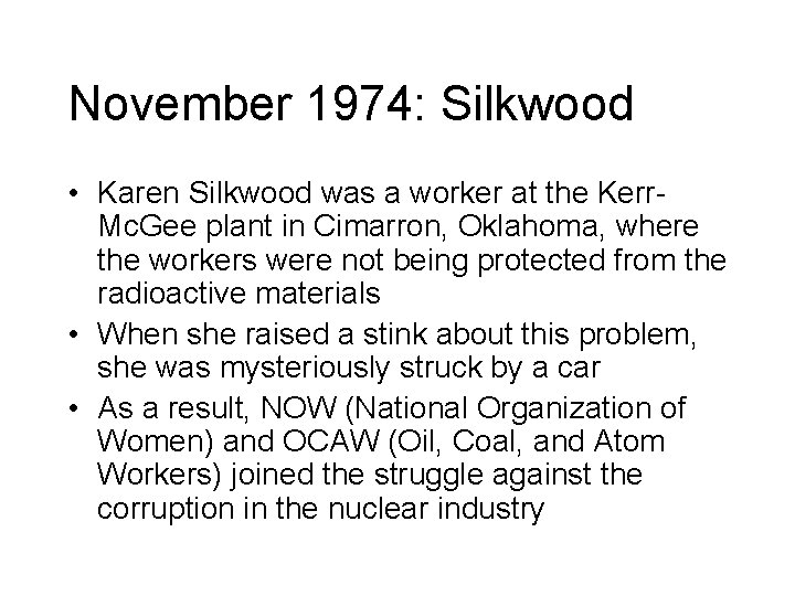 November 1974: Silkwood • Karen Silkwood was a worker at the Kerr. Mc. Gee